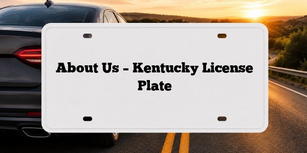 About Us – Kentucky License Plate