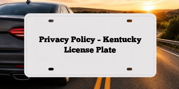 Privacy Policy – Kentucky License Plate
