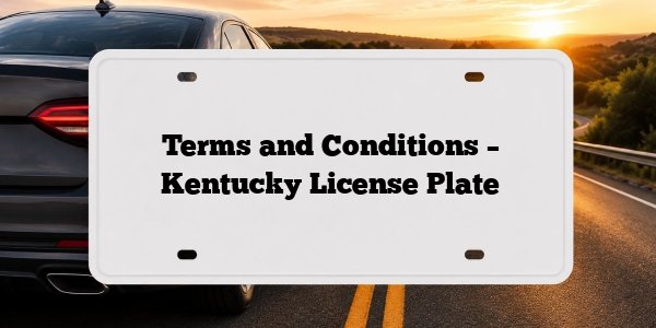 Terms and Conditions – Kentucky License Plate